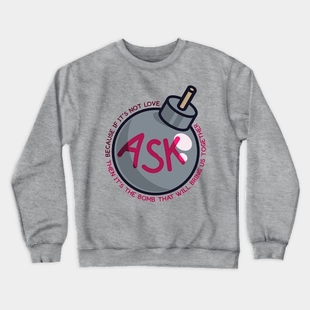 Ask Crewneck Sweatshirt by Tift23